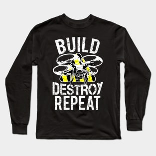 Build Destroy Repeat Quadcopter Drone Long Sleeve T-Shirt